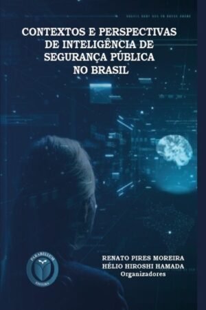 Contextos e perspectivas de inteligência de segurança pública no Brasil