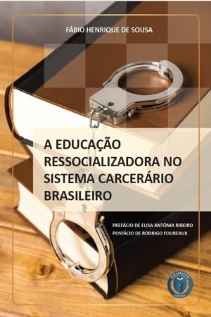 A Educação Ressocializadora no Sistema Carcerário Brasileiro