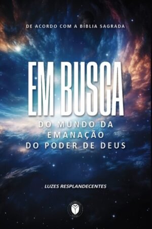 Em busca do mundo da emanação do poder de Deus