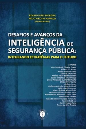 Desafios e avanços da inteligência de segurança pública : integrando estratégias para o futuro