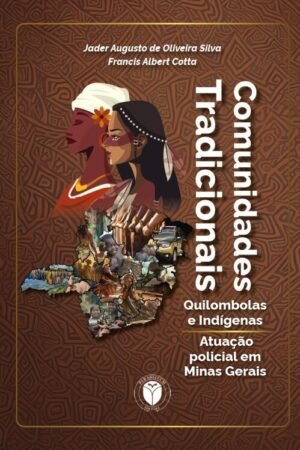 Comunidades Tradicionais (Quilombolas e Indígenas) - Atuação Policial em Minas Gerais