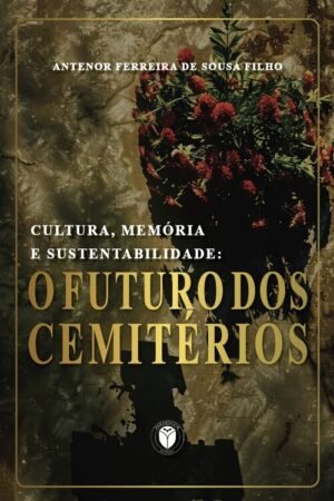 Cultura, memória e sustentabilidade: Futuro dos cemitérios