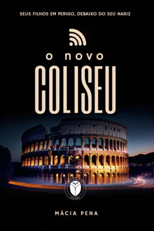 O NOVO COLISEU: Seus filhos em perigo, debaixo do seu nariz