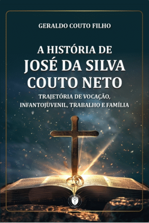A HISTÓRIA DE JOSÉ DA SILVA COUTO NETO - TRAJETÓRIA DE VOCAÇÃO, INFANTOJUVENIL, TRABALHO E FAMÍLIA
